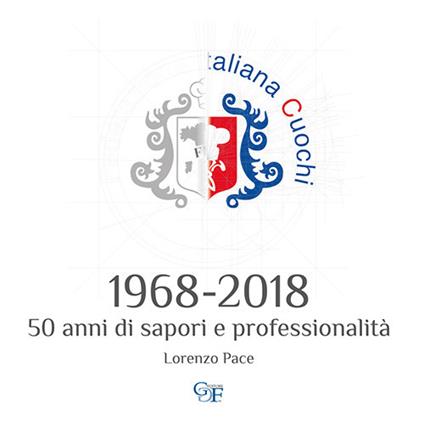 1968-2018 50 anni di sapori e professionalità - Lorenzo Pace - copertina
