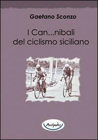 I can...nibali del ciclismo siciliano - Gaetano Sconzo - copertina