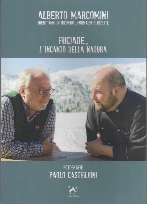 Fuciade l'incanto della natura. Trent'anni di incontri, formaggi e ricette