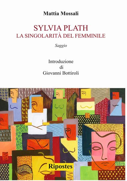 Sylvia Plath. La singolarità del femminile - Mattia Mossali - copertina