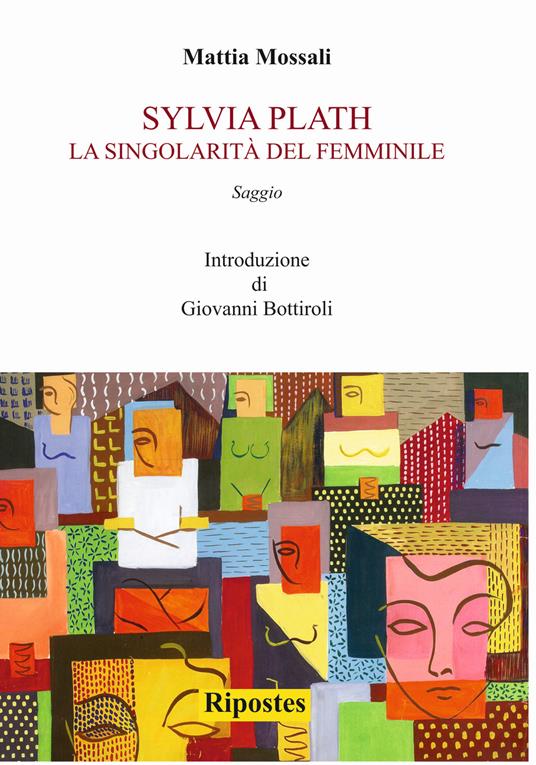Sylvia Plath. La singolarità del femminile - Mattia Mossali - copertina