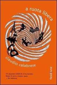 A ruota libera - Claudio Calabrese - copertina