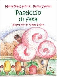 Pasticcio di fata - Maria Pia Latorre,Paola Santini - copertina