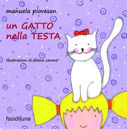 Un gatto nella testa. Ediz. illustrata - Manuela Piovesan - copertina