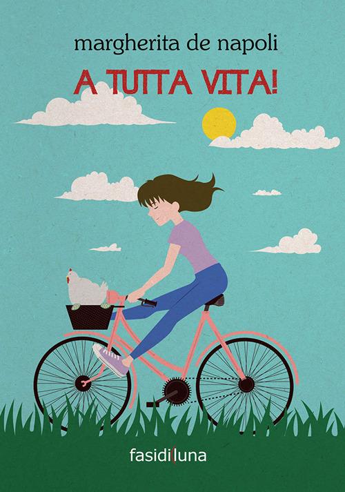 A tutta vita! - Margherita De Napoli - copertina