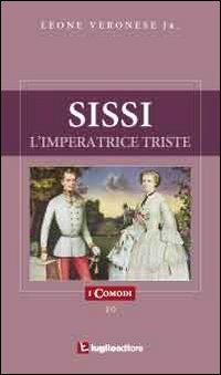 Sissi, l'imperatrice triste - Leone jr. Veronese - copertina