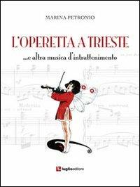 L' operetta a Trieste... e altra musica di intrattenimento - Marina Petronio - copertina