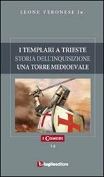 I templari a Trieste. Storia dell'inquisizione. Un'antica torre medioevale