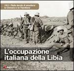 L' occupazione italiana della Libia. 1911: l'Italia decide di annettersi la Cirenaica e la Tripolitania
