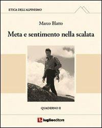 Etica dell'alpinismo. Vol. 2: Meta e sentimento nella scalata. - Marco Blatto - copertina