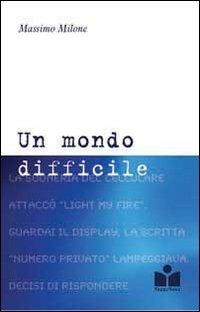 Un mondo difficile - Massimo Milone - copertina