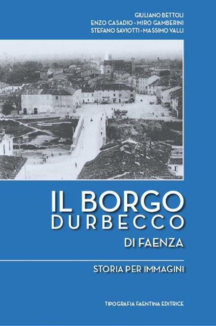 Il borgo Durbecco di Faenza. Storia per immagini - copertina