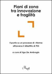 Piani di zona tra innovazione e fragilità. Il punto su un processo di riforma attraverso il dibattito di PSS - copertina