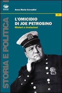 L' omicidio di Joe Petrosino. Misteri e rivelazioni - Anna M. Corradini - copertina