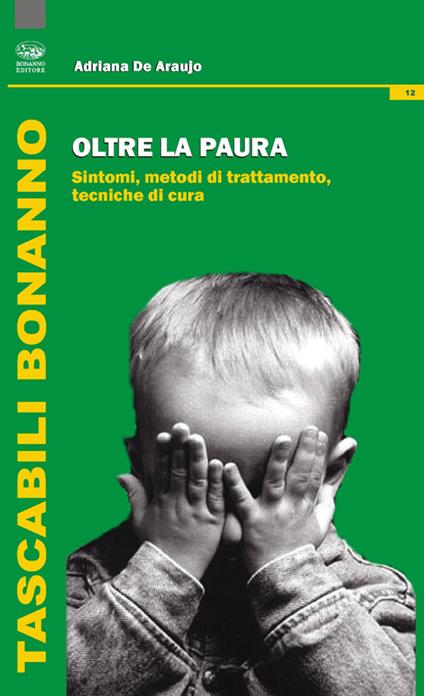 Oltre la paura. Sintomi e metodi di trattamento. Tecniche per curarla - Adriana De Araujo - copertina