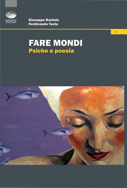 Fare mondi. Psiche e poesia - Giuseppe Raniolo,Ferdinando Testa - copertina