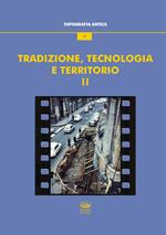 Tradizione, tecnologia e territorio. Vol. 2