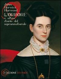 L'orrore e altre storie del soprannaturale. Testo inglese a fronte - John B. Harwood - copertina