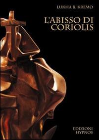 L'abisso di Coriolis - Lukha B. Kremo - copertina