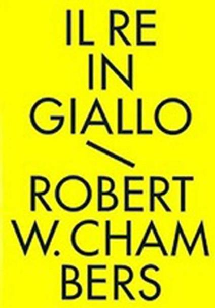 Il re in giallo e altri racconti. Tutti i racconti fantastici - Robert William Chambers,G. Lippi - ebook