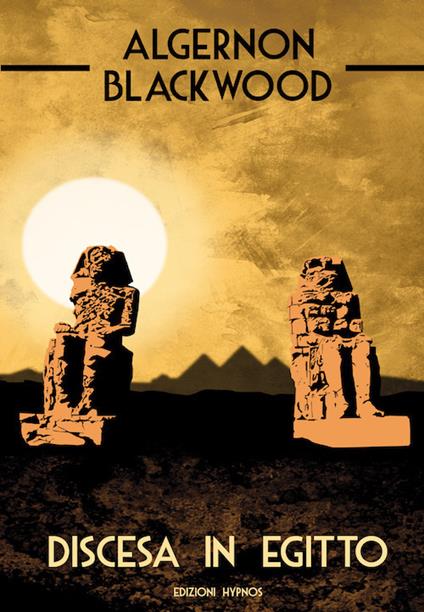 Discesa in Egitto - Algernon Blackwood - copertina