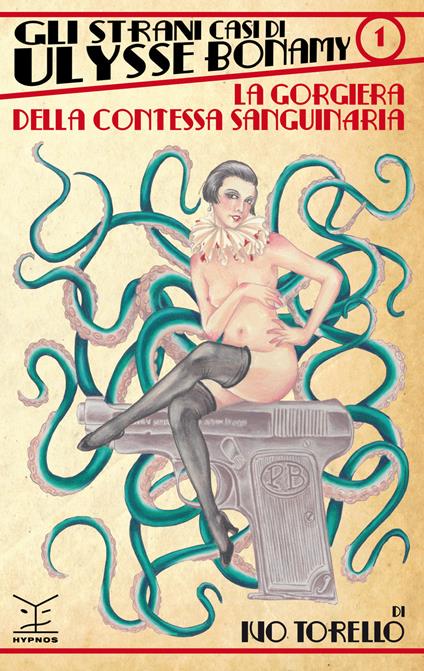 La gorgiera della contessa sanguinaria. Gli strani casi di Ulysse Bonamy. Vol. 1 - Ivo Torello - copertina