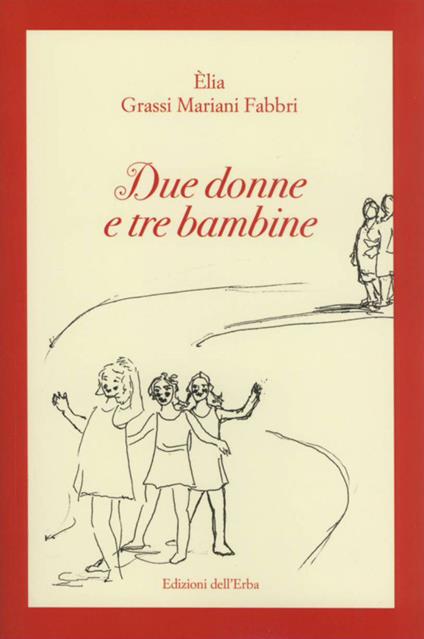 Due donne e tre bambine - Èlia Grassi Mariani Fabbri - copertina