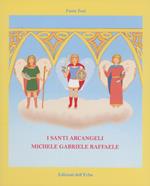 I santi arcangeli: Michele, Gabriele, Raffaele