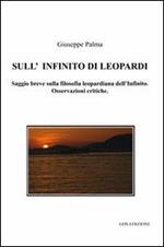 Sull'infinito di Leopardi. Saggio breve sulla filosofia leopardiana dell'Infinito. Osservazioni critiche