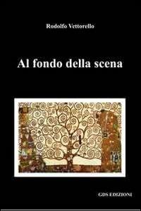 Al fondo della scena - Rodolfo Vettorello - copertina