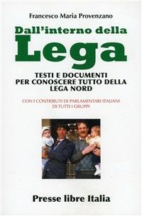 Dall'interno della Lega. Testi e documenti per conoscere tutto della Lega Nord - Francesco Maria Provenzano - copertina