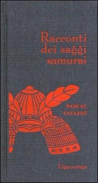 Racconti dei saggi samurai - Pascal Fauliot - copertina
