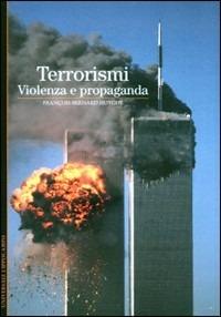 Terrorismi. Violenza propaganda - François-Bernard Huyghe - copertina