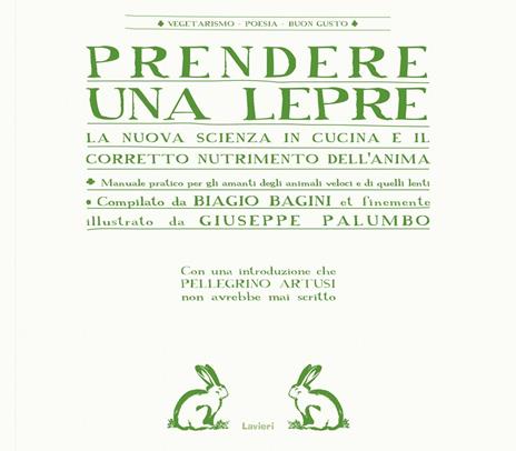 Prendere una lepre. La nuova scienza in cocina e il corretto nutrimento dell'anima - Biagio Bagini,Giuseppe Palumbo - copertina