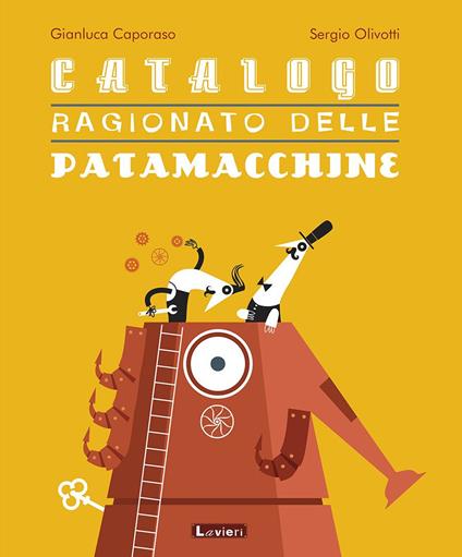 Catalogo ragionato delle patamacchine. Ediz. a colori - Gianluca Caporaso,Sergio Olivotti - copertina