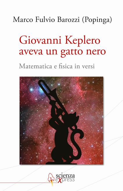 Giovanni Keplero aveva un gatto nero. Matematica e fisica in versi - Popinga - copertina
