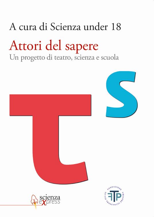 Attori del sapere. Un progetto di teatro, scienza e scuola - copertina