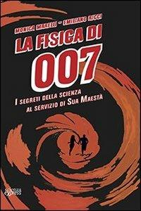 La fisica di 007. I segreti della scienza al servizio di Sua Maestà - Monica Marelli,Emiliano Ricci - copertina