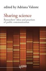Sharing science. Researchers' ideas and practices of public communication