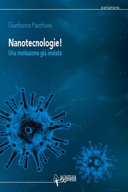Nanotecnologie! Una rivoluzione già iniziata - Gianfranco Pacchioni - copertina