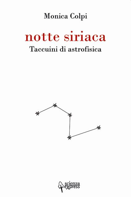 Notte siriaca. Taccuini di astrofisica - Monica Colpi - copertina