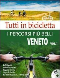 Tutti in bicicletta. I percorsi più belli. Con DVD. Vol. 1: Veneto. - copertina