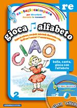 Cantagiocaimpara. Con CD Audio. Vol. 2: RE. Gioca alfabeto.