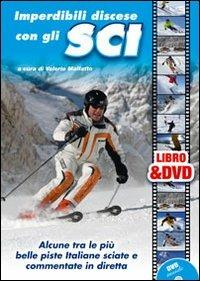 Imperdibili discese con gli sci. Alcune tra le più belle piste italiane sciate e commentate in diretta. Con DVD - Valerio Malfatto - copertina