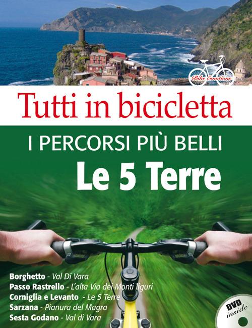 Tutti in bicicletta. I percorsi più belli delle Cinque Terre. Con DVD - copertina