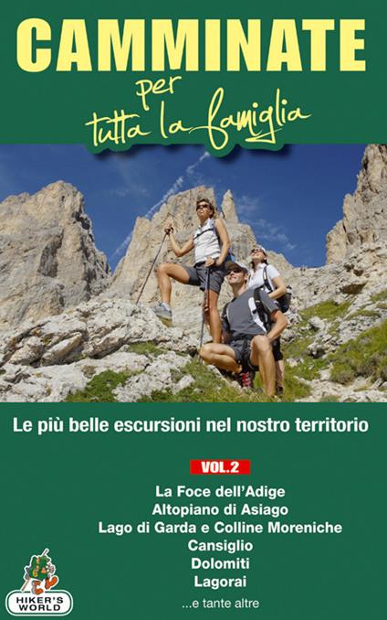 Camminate per tutta la famiglia. Vol. 2: Foce dell'Adige, Altopiano di Asiago, Lago di Garda e Colline Moreniche, Cansiglio, Dolomiti, Lagorai.... - copertina