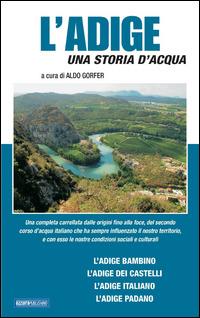 L' Adige. Una storia d'acqua - Aldo Gorfer - copertina