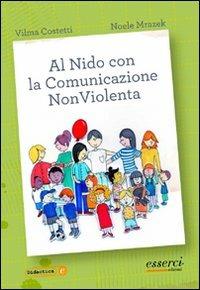 Al nido con la comunicazione nonviolenta - Vilma Costetti,Noele Mrazek - copertina