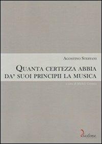 Quanta certezza abbia da' suoi principii la musica - Agostino Steffani - copertina