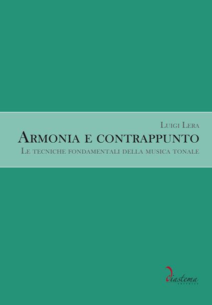 Armonia e contrappunto. Le tecniche fondamentali della musica tonale - Luigi Lera - copertina